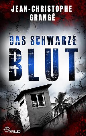 Das schwarze Blut by Jean-Christophe Grangé