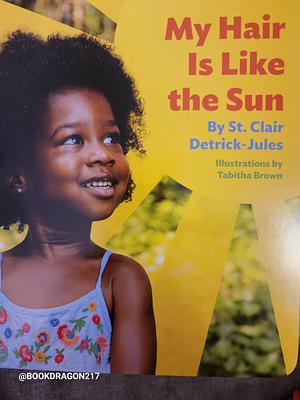 My Hair Is Like the Sun by St. Clair Detrick-Jules