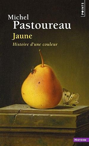 Jaune : Histoire d'une couleur by Michel Pastoureau