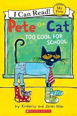 Pete the Cat Too Cool for School by James Dean, Kimberly Dean, Kimberly Dean