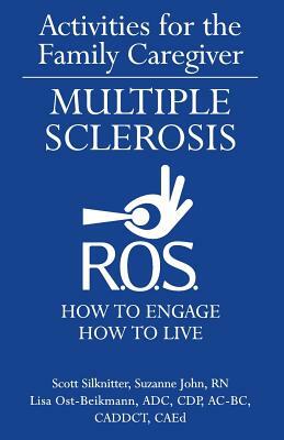 Activities for the Family Caregiver: Multiple Sclerosis by Suzanne John, Lisa Ost-Beikmann, Scott Silknitter