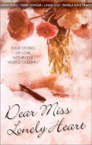 Dear Miss Lonely Heart by Terry Fowler, Aisha Ford, Pamela Kaye Tracy