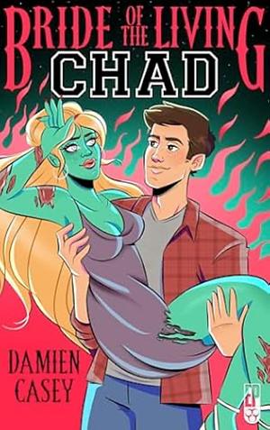 Bride of the Living Chad by Damien Casey, Damien Casey