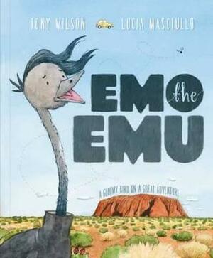 Emo the Emu by Lucia Masciullo, Tony Wilson