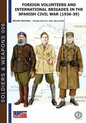 Foreign Volunteers and International Brigades in the Spanish Civil War (1936-39) by Bruno Mugnai