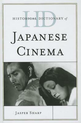 Historical Dictionary of Japanese Cinema by Jasper Sharp