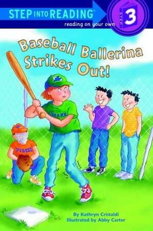 Baseball Ballerina Strikes Out! by Kathryn Cristaldi, Kathryn Cristaldi Mckeon