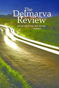 The Delmarva Review, Vol. 5 by Temple Cone, Louise Farmer Smith, Tina Raye Dayton, Lyn Lifshin, Sue Ellen Thompson, Margaret Moceri, Kyle Laws, Anne Colwell, Wilson Wyatt, Lee Slater