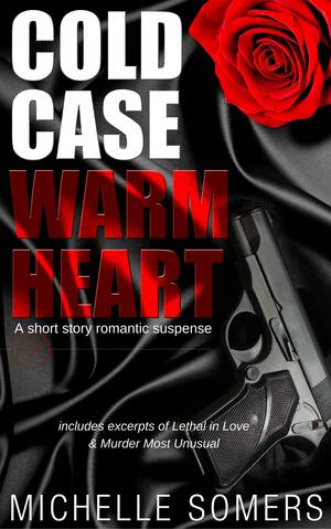 Cold Case Warm Heart: A Romantic Suspense Short Story by Michelle Somers, Michelle Somers