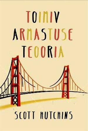 Toimiv armastuse teooria by Scott Hutchins