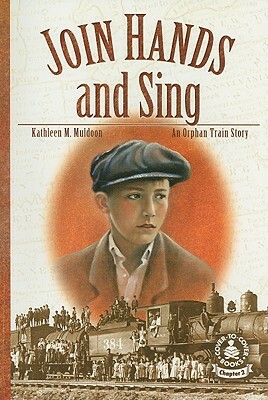 Join Hands and Sing: An Orphan Train Story by Kathleen M. Muldoon