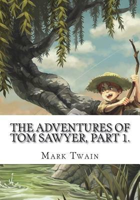 The Adventures of Tom Sawyer, Part 1. by Mark Twain