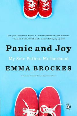 Panic and Joy: My Solo Path to Motherhood by Emma Brockes