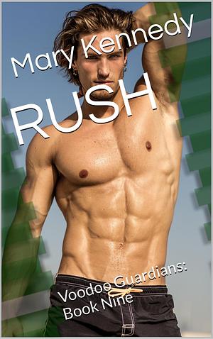 RUSH: Voodoo Guardians: Book Nine by Mary Kennedy