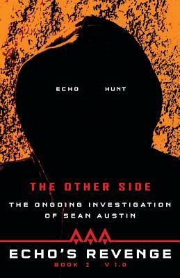 Echo's Revenge: The Other Side: The Ongoing Investigation of Sean Austin Book 2 V 1.0 by Sean Austin