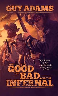 The Good the Bad and the Infernal by Guy Adams