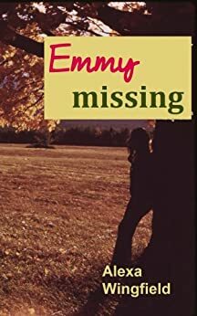 Emmy Missing by Alexa Wingfield