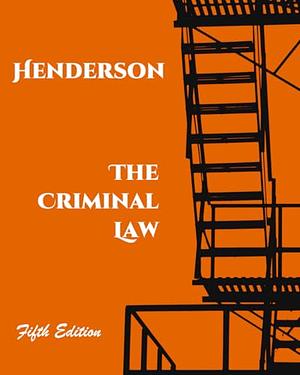 The Criminal Law by Stephen E. Henderson