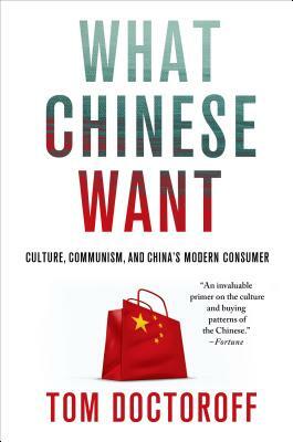 What Chinese Want by Tom Doctoroff