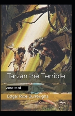 Tarzan the Terrible- By Edgar Rice(Annotated) by Edgar Rice Burroughs