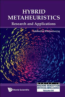 Hybrid Metaheuristics: Research and Applications by Siddhartha Bhattacharyya