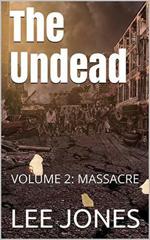 The Undead 2: Massacre by Lee Jones