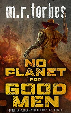 No Planet for Good Men by M.R. Forbes