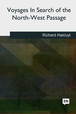 Voyages in Search of the North-West Passage by Richard Hakluyt