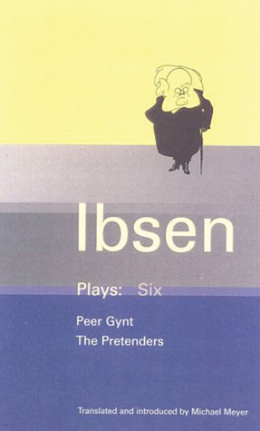 Plays 6: Peer Gynt; The Pretenders by Henrik Ibsen