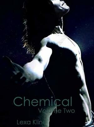 Chemical: Volume Two by Lexa Kline