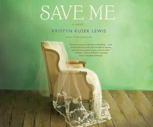 Save Me by Kristyn Kusek Lewis