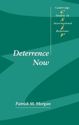 Deterrence Now by Patrick M. Morgan