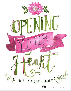 Opening Your Heart: The Starting Point from Walking with Purpose by Lisa Brenninkmeyer, Lisa Brenninkmeyer