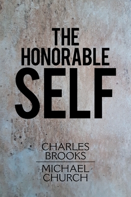 The Honorable Self by Charles Brooks, Michael Church