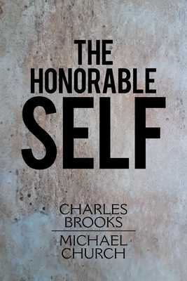 The Honorable Self by Michael Church, Charles Brooks