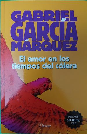 El amor en los tiempos del cólera by Gabriel García Márquez