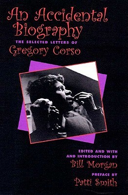 An Accidental Autobiography: The Selected Letters of Gregory Corso by Bill Morgan, Gregory Corso