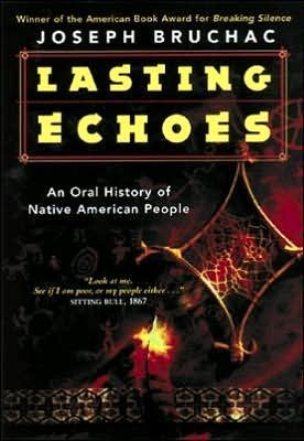 Lasting Echoes: An Oral History of Native American People by Joseph Bruchac
