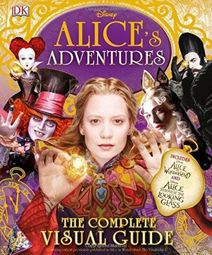 Alice Adventures: The Complete Visual Guide by Elizabeth Dowsett, Jo Casey, Laura Gilbert