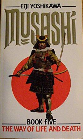Musashi: The Way of Life and Death by Eiji Yoshikawa