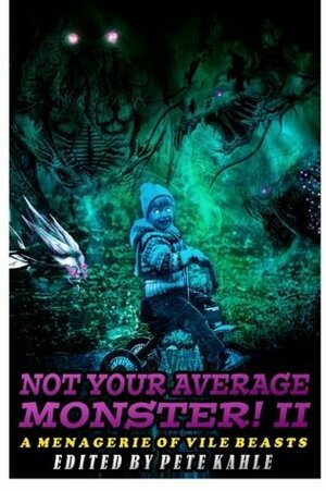 Not Your Average Monster, Vol. 2: A Menagerie of Vile Beasts by Pete Kahle, Richard Farren Barber, John F.D. Taff