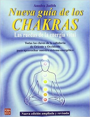 Nueva guía de los Chakras. Las ruedas de la energía vital by Anodea Judith