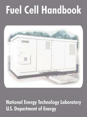 Fuel Cell Handbook by National Energy Technology Laboratory, U. S. Department of Energy