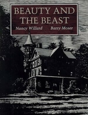 Beauty and the Beast by Barry Moser, Nancy Willard