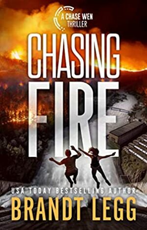 Chasing Fire by Brandt Legg