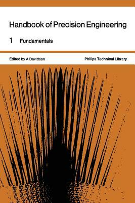 Handbook of Precision Engineering: Volume 1 Fundamentals by A. Davidson