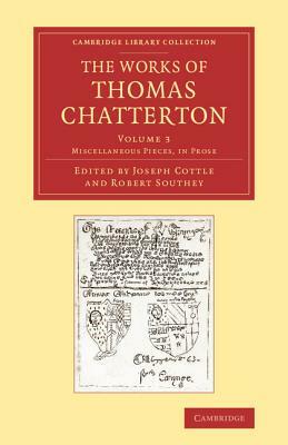 The Works of Thomas Chatterton by Thomas Chatterton