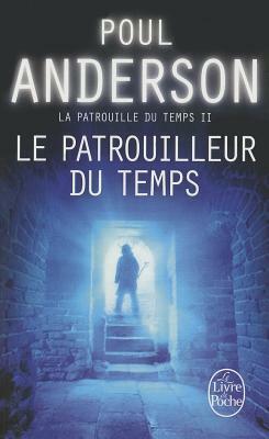 Le Patrouilleur Du Temps (La Patrouille Du Temps, Tome 2) by Poul Anderson