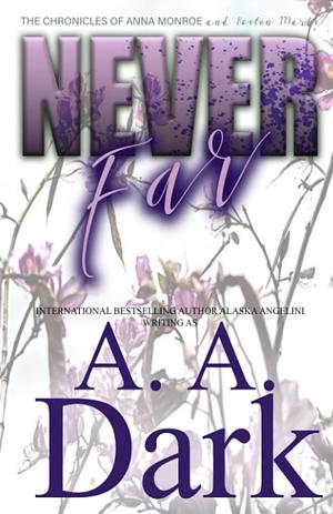 Never Far by Alaska Angelini, A.A. Dark