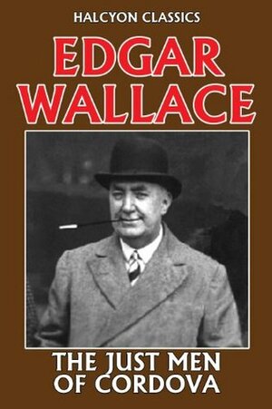 The Just Men of Cordova by Edgar Wallace